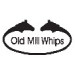 Old Mill Whips